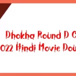 Dhokha Round D Corner 2022 Hindi Movie Download